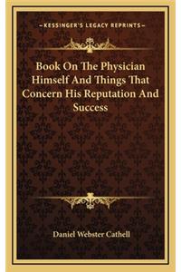Book On The Physician Himself And Things That Concern His Reputation And Success