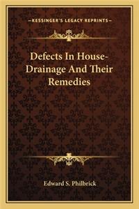Defects in House-Drainage and Their Remedies