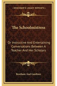 The Schoolmistress the Schoolmistress