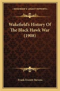 Wakefield's History of the Black Hawk War (1908)