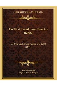 First Lincoln And Douglas Debate: At Ottawa, Illinois, August 21, 1858 (1897)