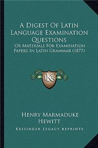 Digest of Latin Language Examination Questions