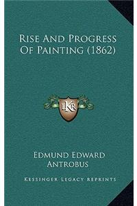 Rise and Progress of Painting (1862)