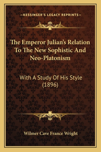 The Emperor Julian's Relation To The New Sophistic And Neo-Platonism