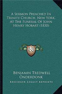 A Sermon Preached In Trinity Church, New York, At The Funeral Of John Henry Hobart (1830)