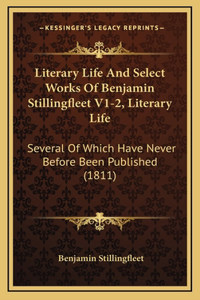 Literary Life And Select Works Of Benjamin Stillingfleet V1-2, Literary Life
