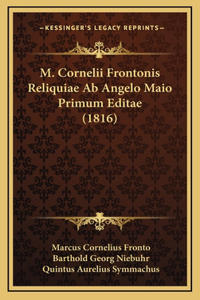 M. Cornelii Frontonis Reliquiae Ab Angelo Maio Primum Editae (1816)