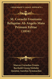 M. Cornelii Frontonis Reliquiae Ab Angelo Maio Primum Editae (1816)