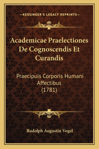 Academicae Praelectiones De Cognoscendis Et Curandis