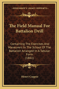 The Field Manual For Battalion Drill