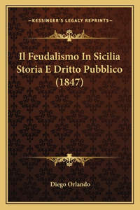 Il Feudalismo In Sicilia Storia E Dritto Pubblico (1847)