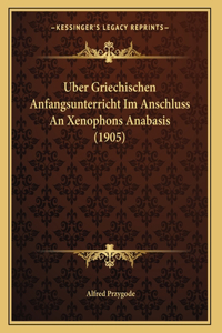 Uber Griechischen Anfangsunterricht Im Anschluss An Xenophons Anabasis (1905)