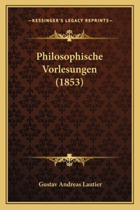 Philosophische Vorlesungen (1853)