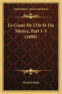Le Conte De L'Or Et Du Silence, Part 1-3 (1898)
