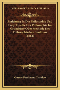 Einleitung In Die Philosophie Und Encyclopadie Der Philosophie Im Grundrisse Oder Methode Des Philosophischen Studiums (1862)