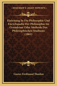 Einleitung In Die Philosophie Und Encyclopadie Der Philosophie Im Grundrisse Oder Methode Des Philosophischen Studiums (1862)