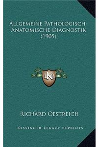 Allgemeine Pathologisch-Anatomische Diagnostik (1905)