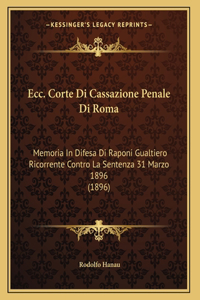 Ecc. Corte Di Cassazione Penale Di Roma: Memoria In Difesa Di Raponi Gualtiero Ricorrente Contro La Sentenza 31 Marzo 1896 (1896)