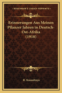 Erinnerungen Aus Meinen Pflanzer Jahren in Deutsch-Ost-Afrika (1918)