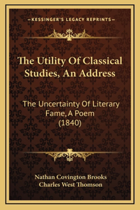 The Utility Of Classical Studies, An Address