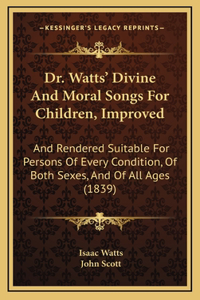 Dr. Watts' Divine And Moral Songs For Children, Improved
