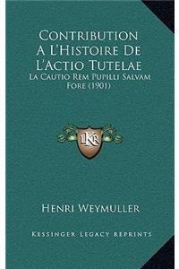 Contribution A L'Histoire De L'Actio Tutelae