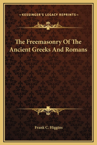 The Freemasonry Of The Ancient Greeks And Romans