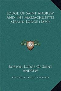 Lodge Of Saint Andrew, And The Massachusetts Grand Lodge (1870)