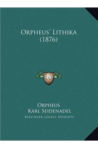 Orpheus' Lithika (1876)