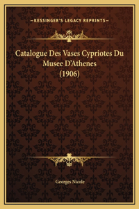 Catalogue Des Vases Cypriotes Du Musee D'Athenes (1906)