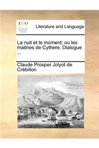 La Nuit Et Le Moment; Ou Les Matines de Cythere. Dialogue ...