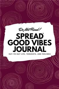 Do Not Read! Spread Good Vibes Journal
