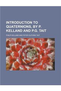 Introduction to Quaternions, by P. Kelland and P.G. Tait