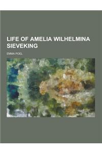 Life of Amelia Wilhelmina Sieveking