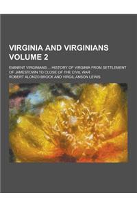 Virginia and Virginians; Eminent Virginians ... History of Virginia from Settlement of Jamestown to Close of the Civil War Volume 2