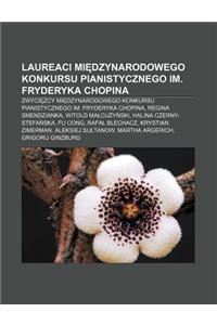 Laureaci Mi Dzynarodowego Konkursu Pianistycznego Im. Fryderyka Chopina