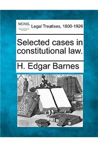 Selected Cases in Constitutional Law.
