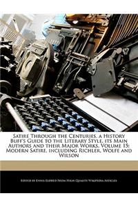 Satire Through the Centuries, a History Buff's Guide to the Literary Style, Its Main Authors and Their Major Works, Volume 15