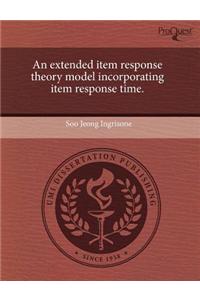 An Extended Item Response Theory Model Incorporating Item Response Time