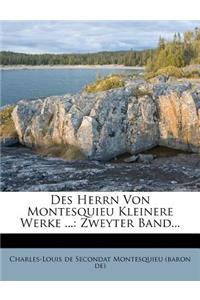 Des Herrn Von Montesquieu Kleinere Werke ...