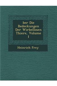 Ber Die Bedeckungen Der Wirbellosen Thiere, Volume 1