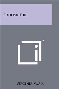 Foolish Fire