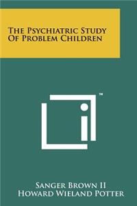 Psychiatric Study of Problem Children