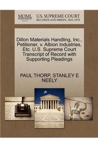 Dillon Materials Handling, Inc., Petitioner, V. Albion Industries, Etc. U.S. Supreme Court Transcript of Record with Supporting Pleadings