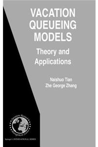 Vacation Queueing Models: Theory and Applications