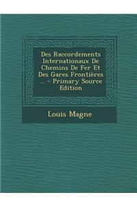Des Raccordements Internationaux de Chemins de Fer Et Des Gares Frontieres ...