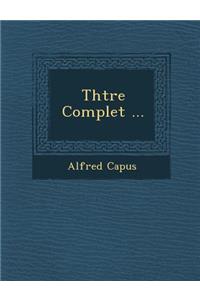 Th��tre Complet ...