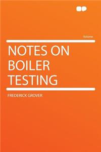Notes on Boiler Testing