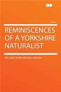 Reminiscences of a Yorkshire Naturalist