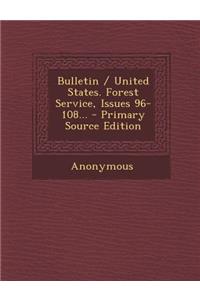 Bulletin / United States. Forest Service, Issues 96-108... - Primary Source Edition